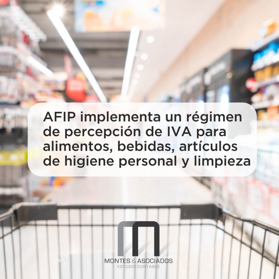 AFIP  implementa un Régimen de Percepción de Iva para alimentos para consumo humano ( excepto carnes, frutas y hortalizas),bebidas, artículos de higiene personal y limpieza.